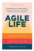 Agile life: Как вывести жизнь на новую орбиту, используя методы agile-планирования, нейрофизиологию и самокоучинг