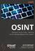 OSINT. Руководство по сбору и анализу открытой информации в интернете