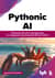 Pythonic AI: руководство для начинающих по созданию приложений искусственного интеллекта на Python