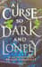 A Curse So Dark and Lonely