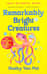 Remarkably Bright Creatures