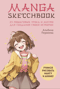 Manga Sketchbook. Учимся рисовать мангу и аниме! 23 пошаговых урока и место для создания своей истории