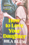 How to Love Your Daughter